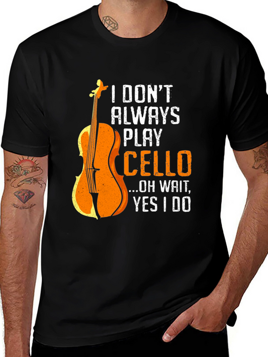 I Dont Always Play Cello Graphic T-Shirt