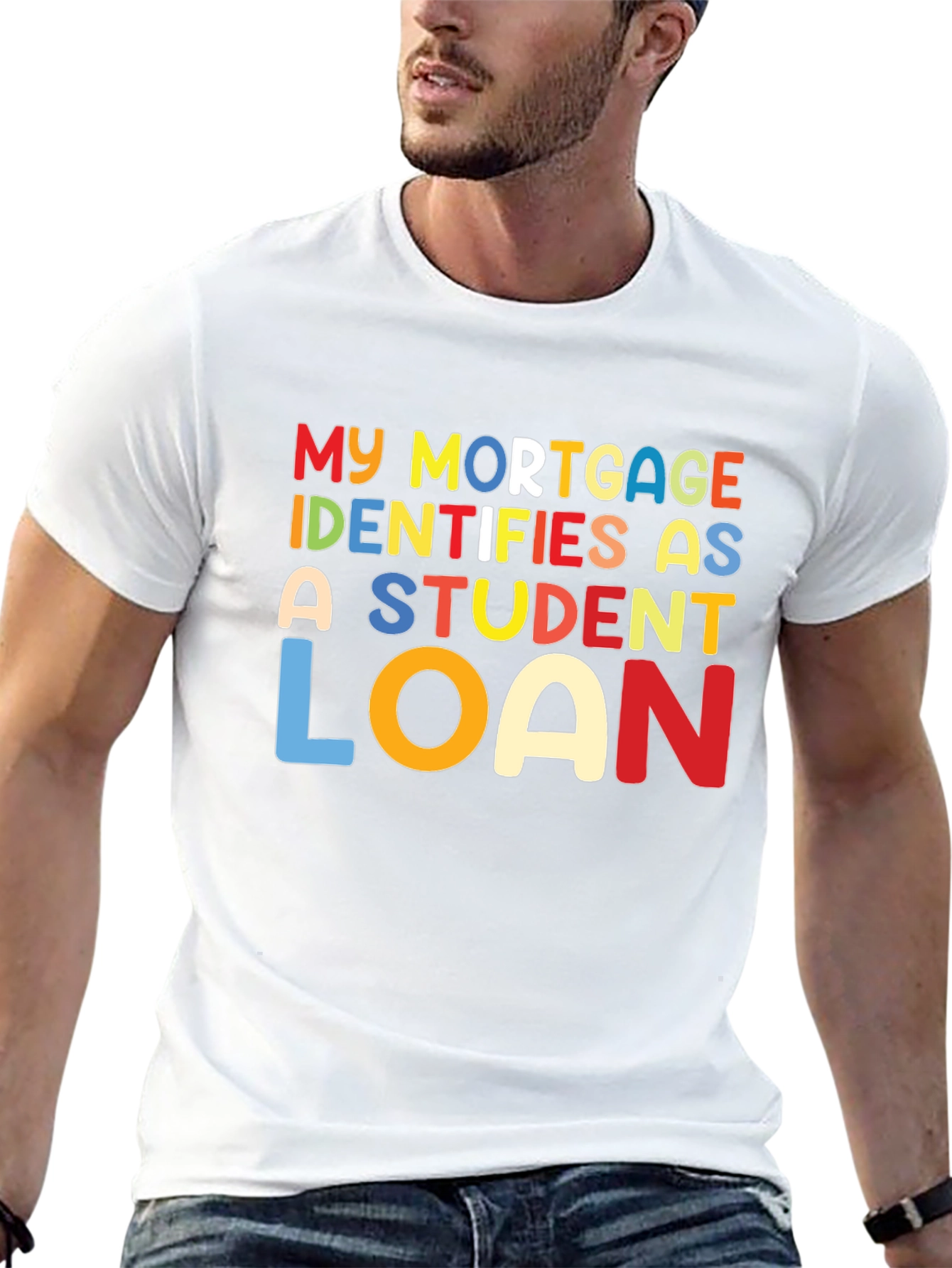 My Mortgage Identifies As A Student Loan T-Shirt
