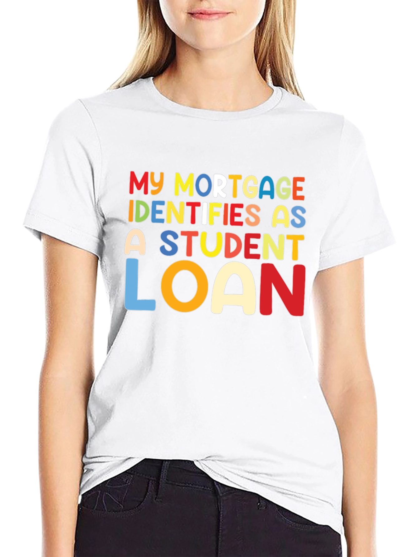 My Mortgage Identifies As A Student Loan T-Shirt