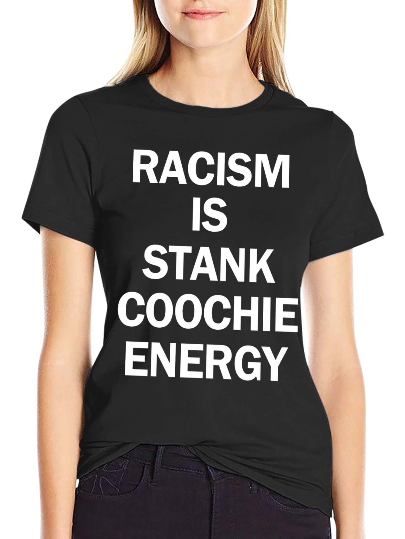 Racism is Stank Coochie Energy Black T-Shirt