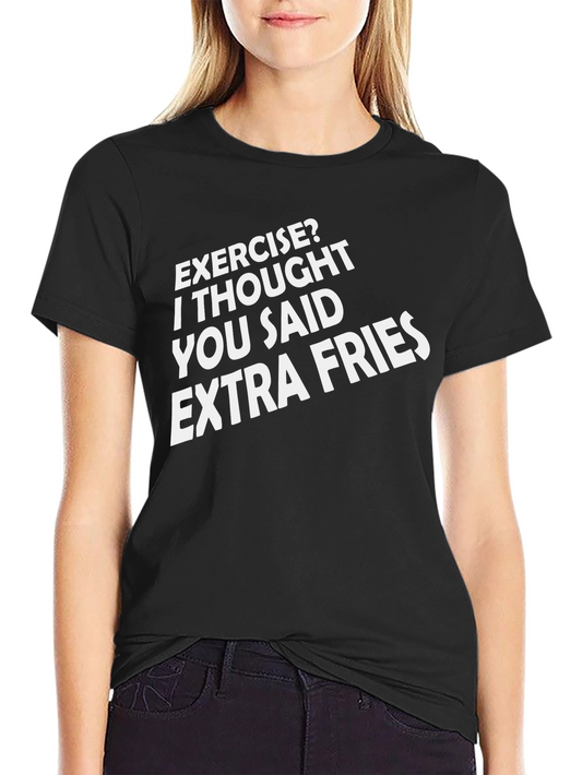 Exercise? Extra Fries Funny Graphic Tee