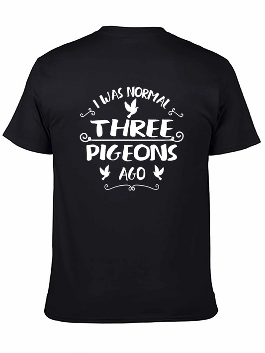Funny Pigeon T-Shirt: I Was Normal Three Pigeons Ago