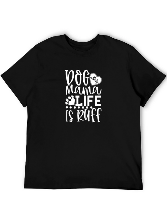 Dog Mama Life is Ruff Black T-Shirt