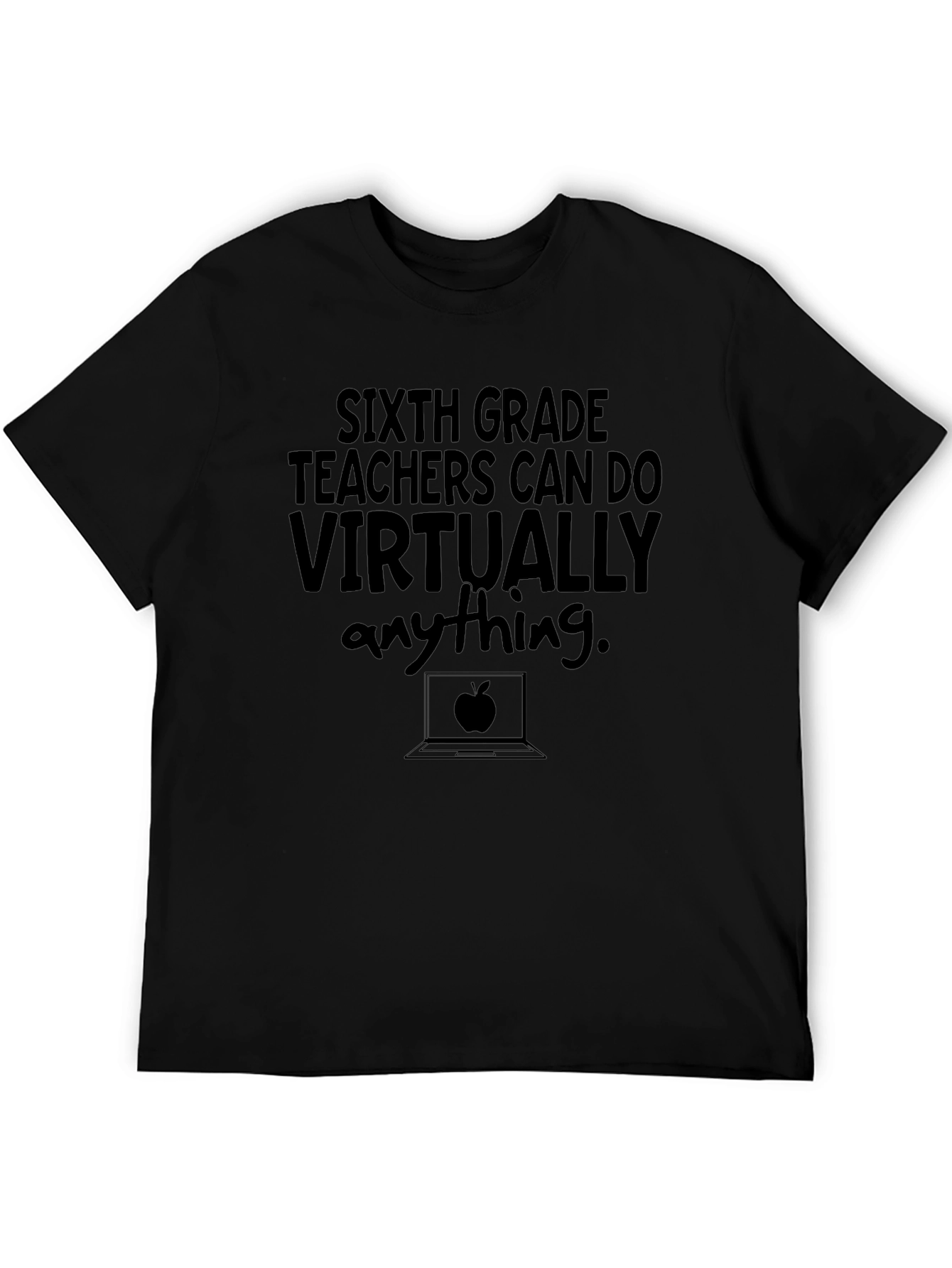Sixth Grade Teachers Can Do Virtually Anything T-Shirt