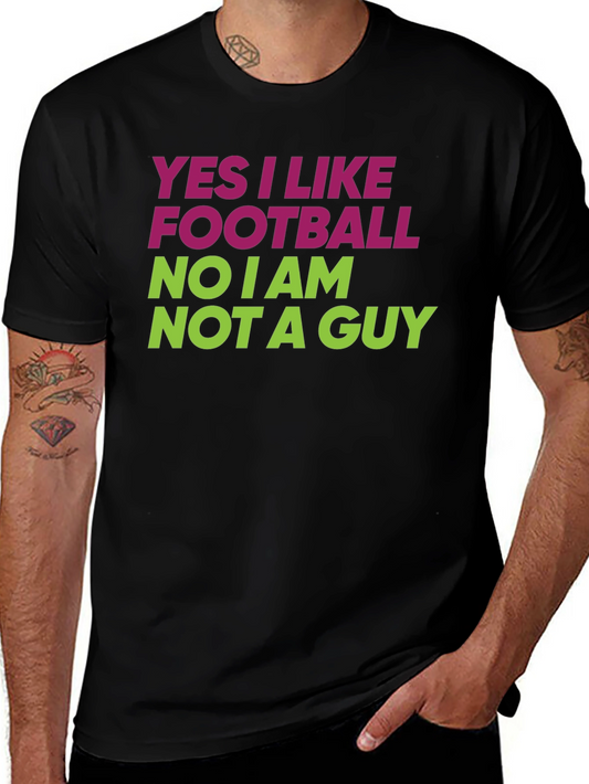 Funny Football Fan T-Shirt - Yes I Like Football No I am Not A Guy
