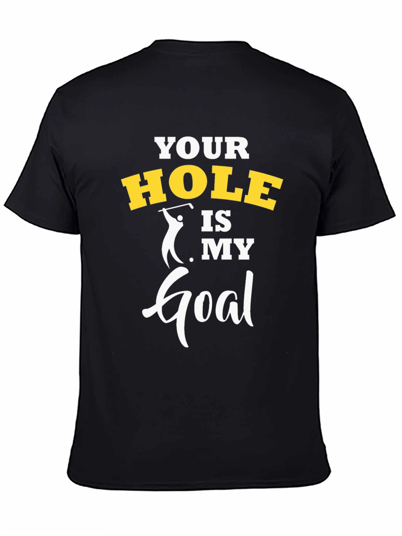 Funny Golf T-Shirt - Your Hole Is My Goal