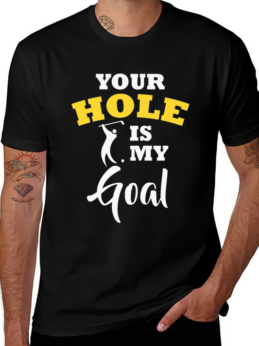 Funny Golf T-Shirt - Your Hole Is My Goal