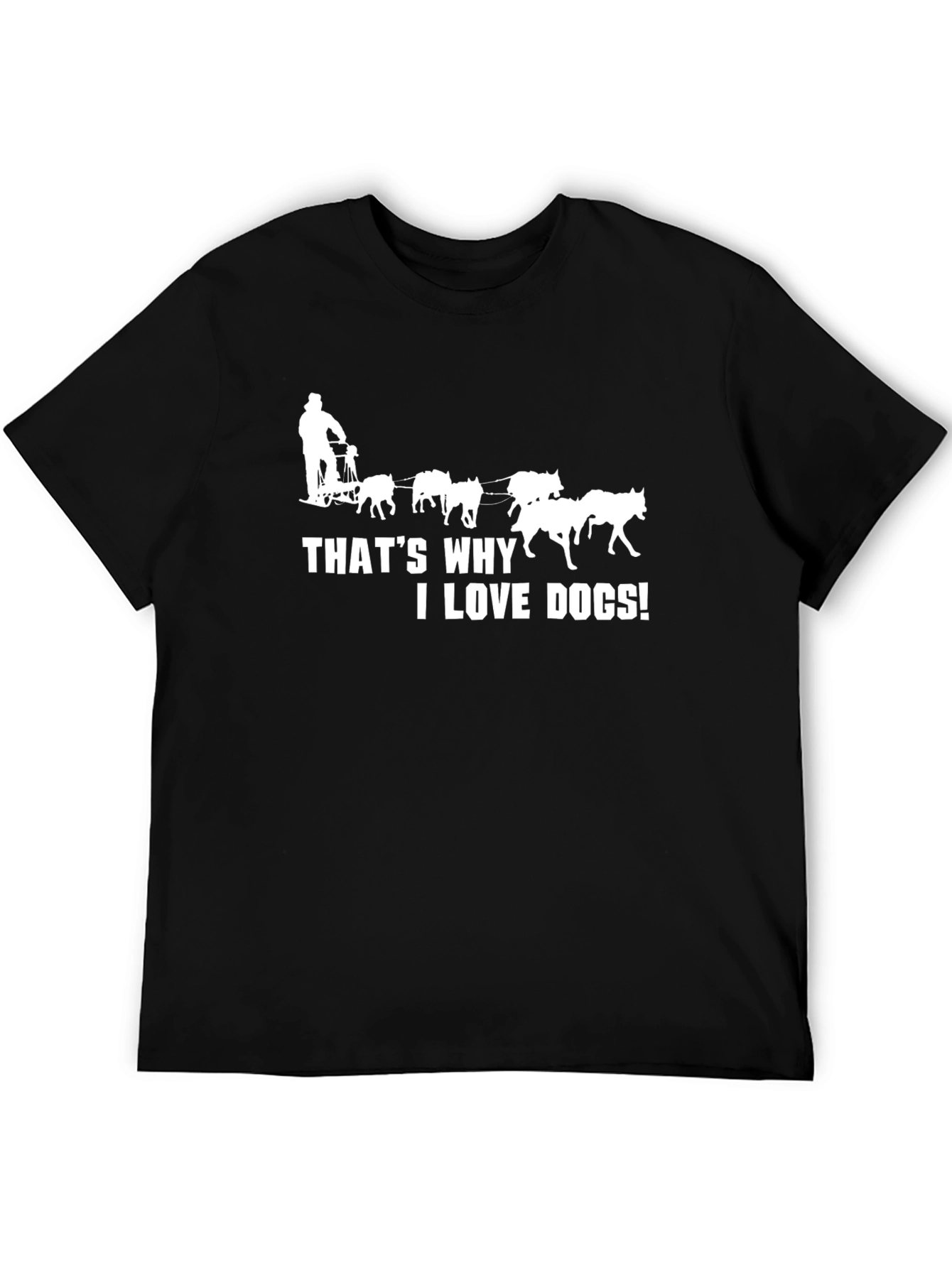 Thats Why I Love Dogs T-Shirt