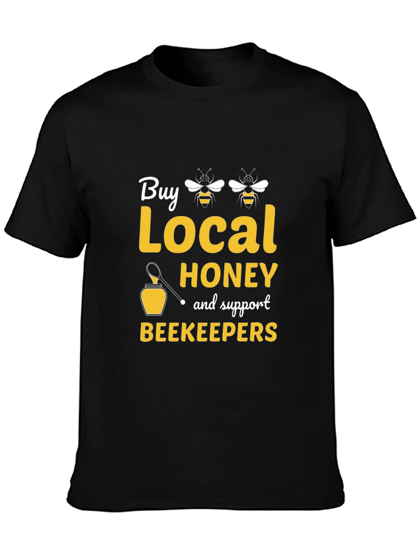Buy Local Honey Support Beekeepers T-Shirt