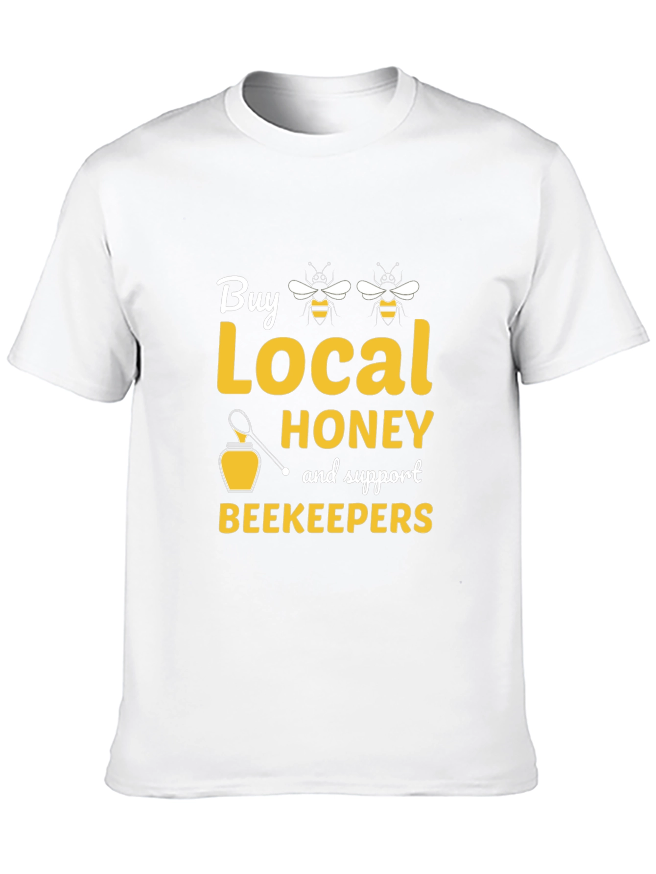 Buy Local Honey Support Beekeepers T-Shirt