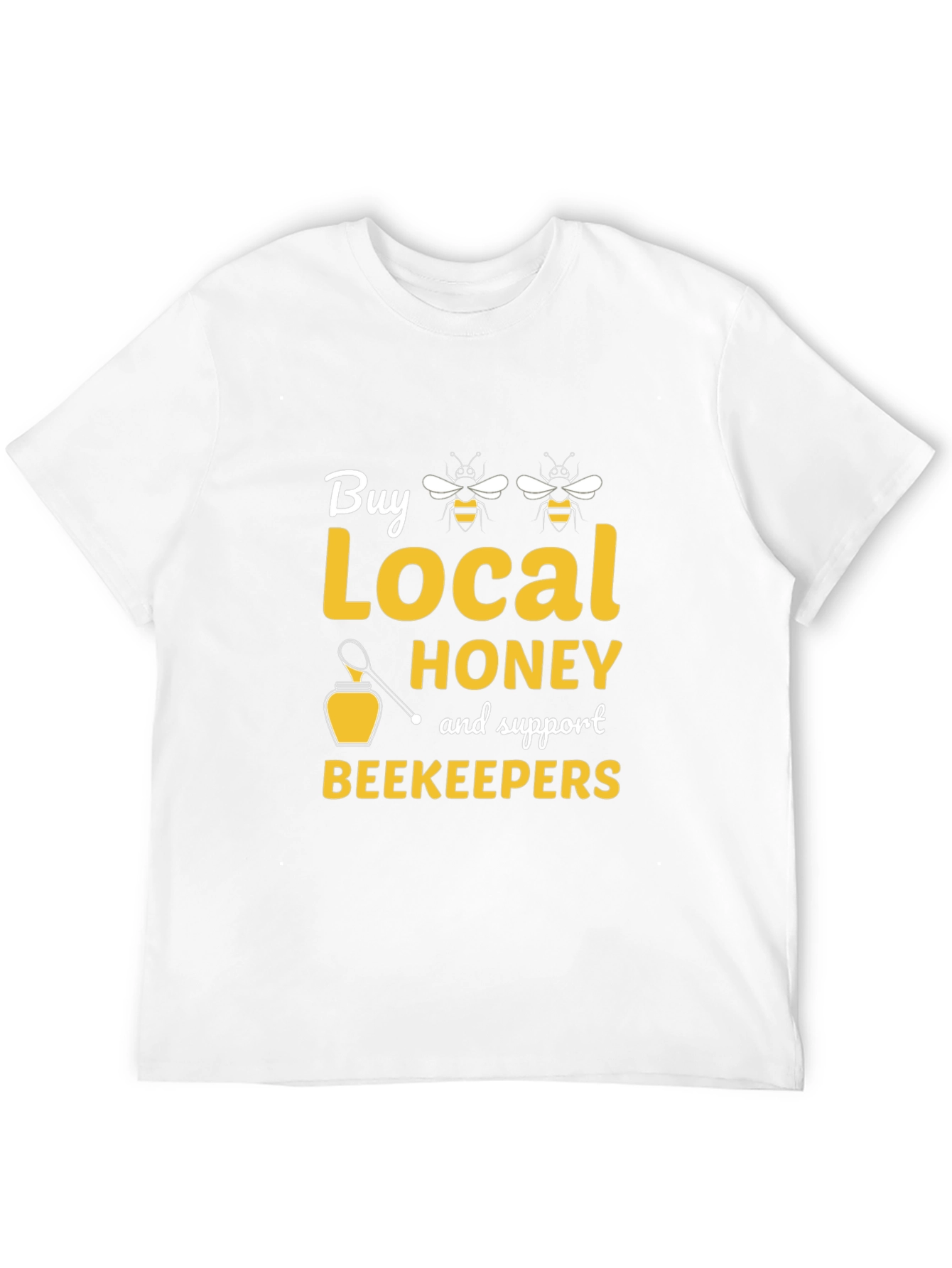 Buy Local Honey Support Beekeepers T-Shirt