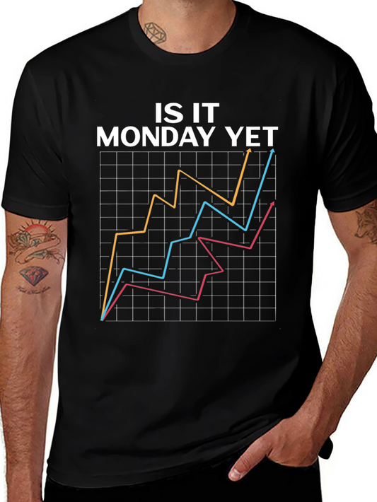 Funny Is It Monday Yet T-Shirt with Financial Chart