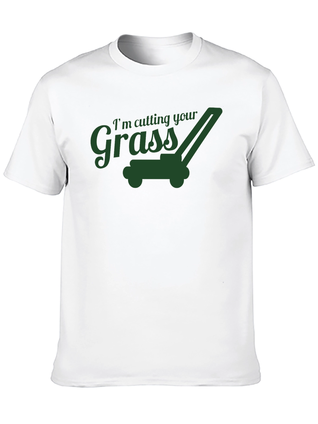 Im Cutting Your Grass T-Shirt Funny Lawn Care