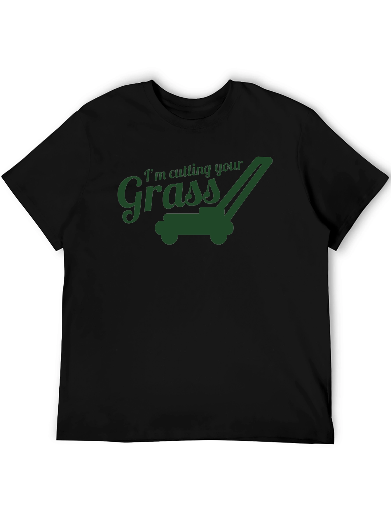 Im Cutting Your Grass T-Shirt Funny Lawn Care
