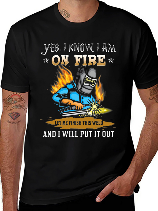 Welder T-Shirt: Yes I Know I Am On Fire