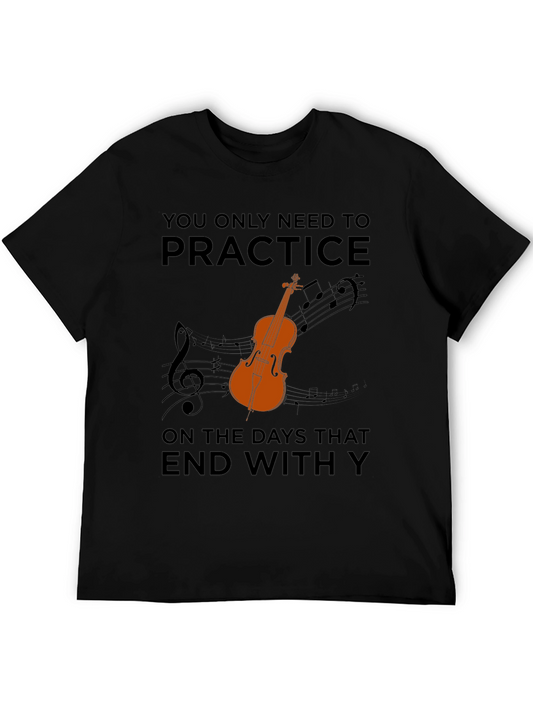 Practice Violin T-Shirt: Every Day Ends in Y