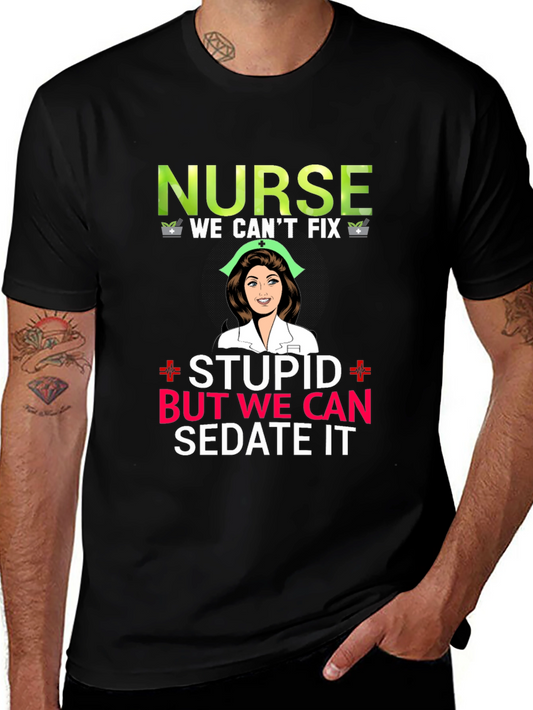 Nurse We Cant Fix Stupid T-Shirt