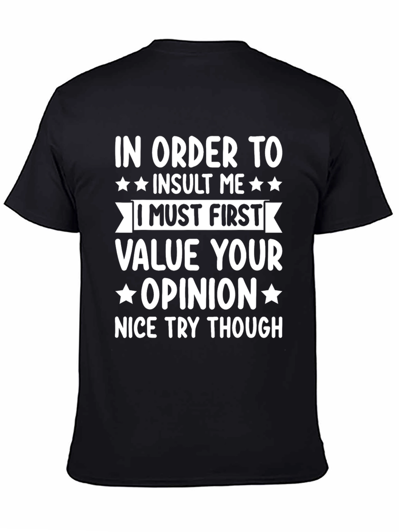 In Order To Insult Me Funny T-Shirt