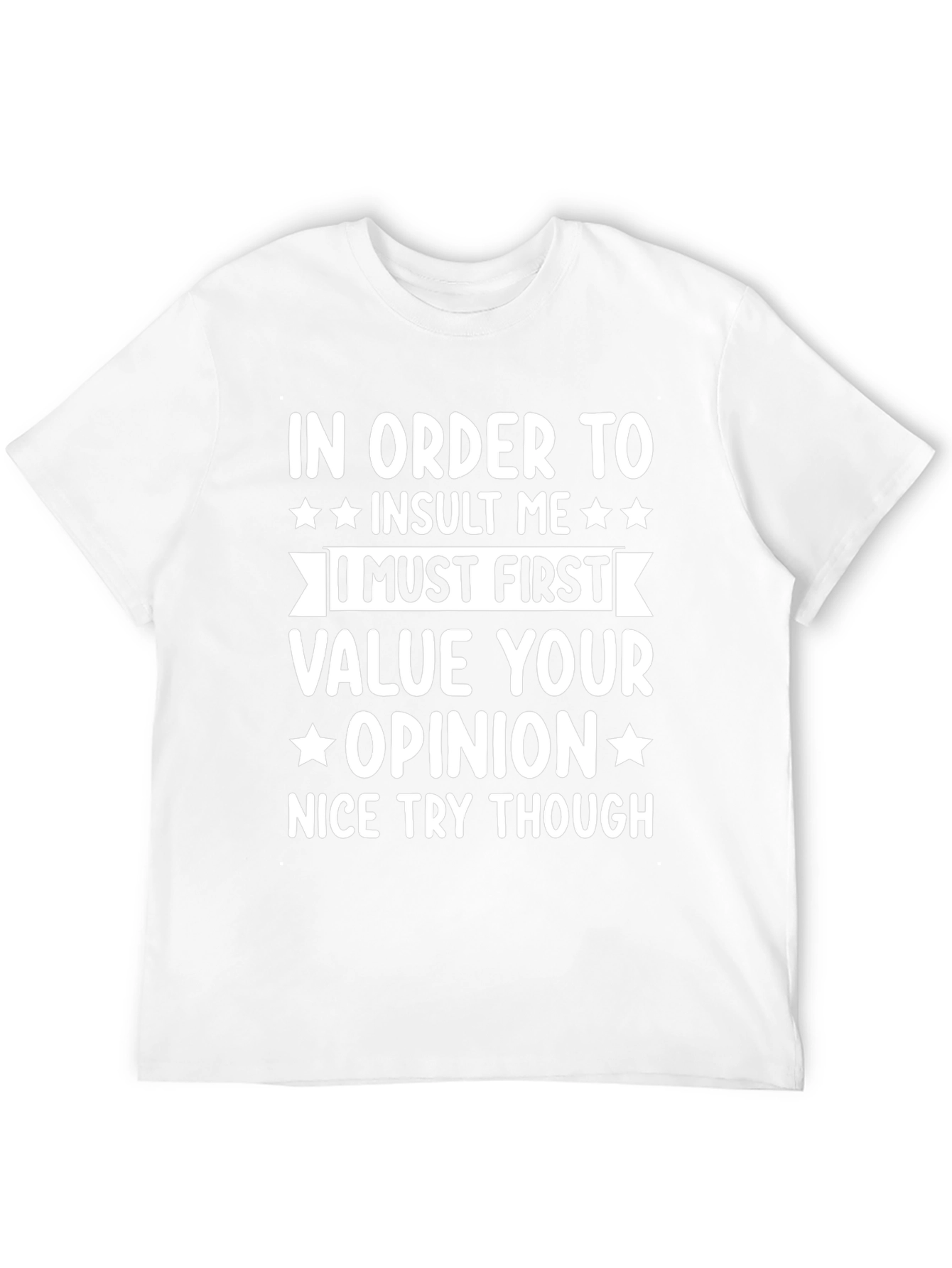 In Order To Insult Me Funny T-Shirt