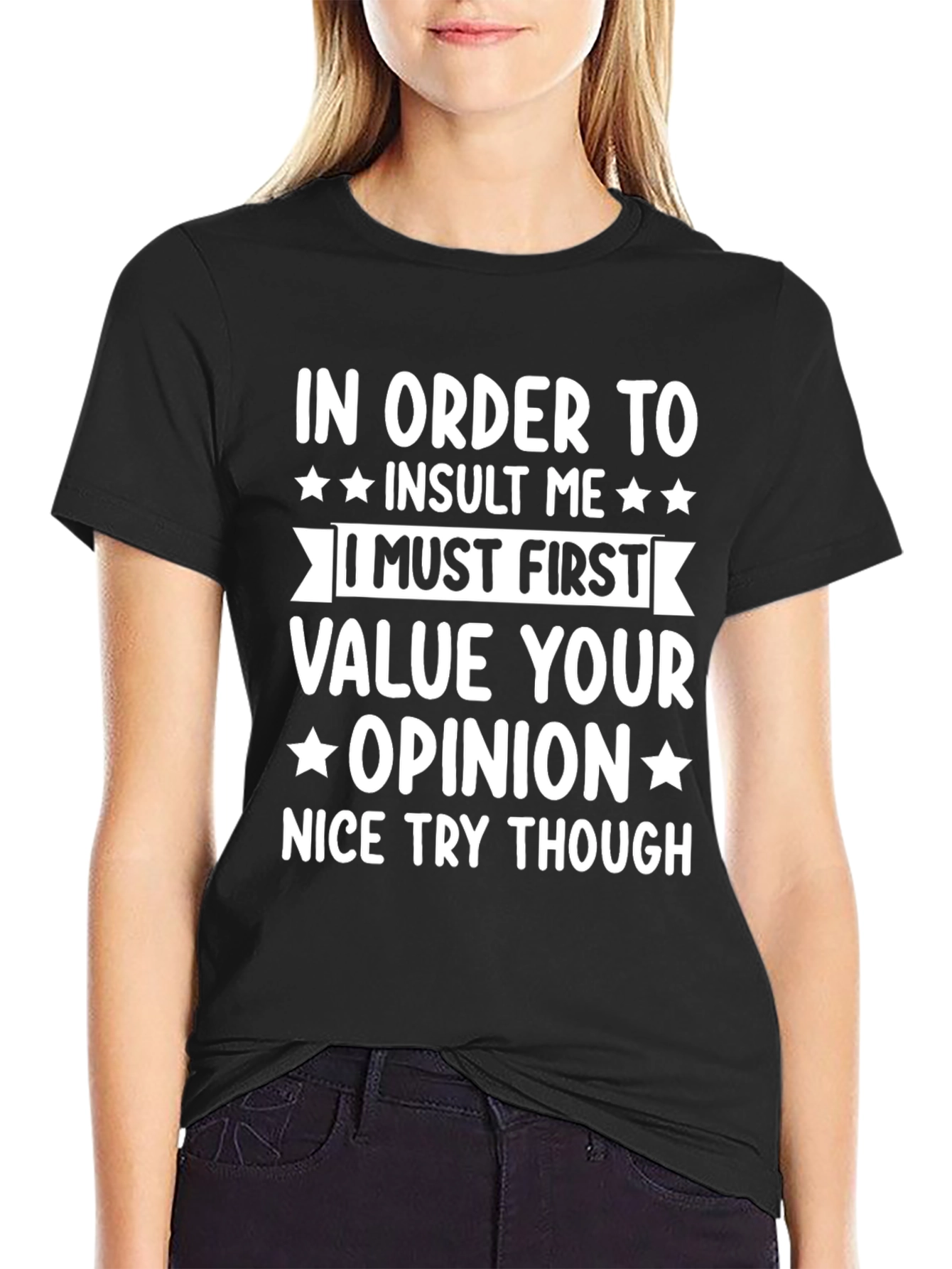 In Order To Insult Me Funny T-Shirt