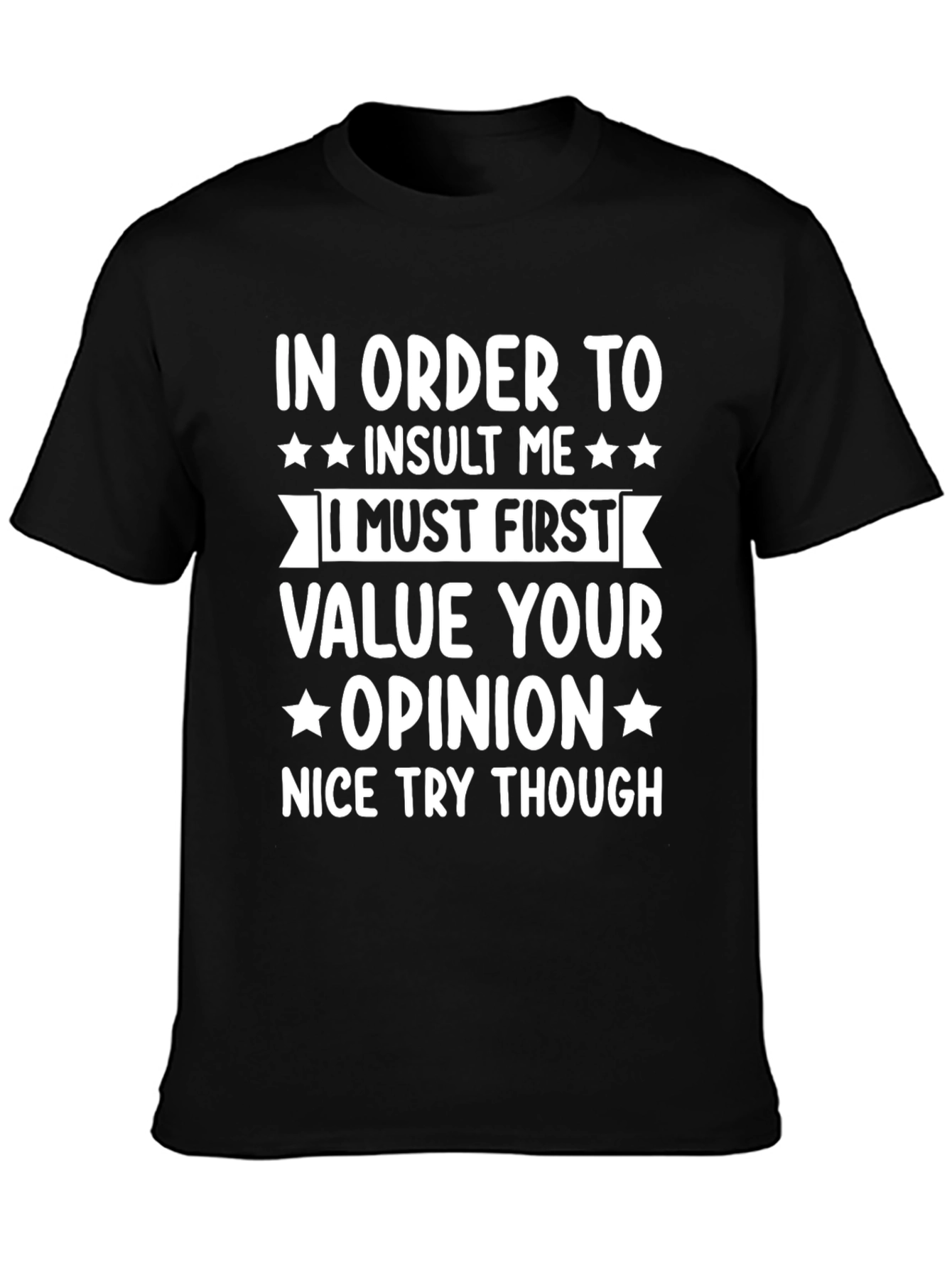 In Order To Insult Me Funny T-Shirt