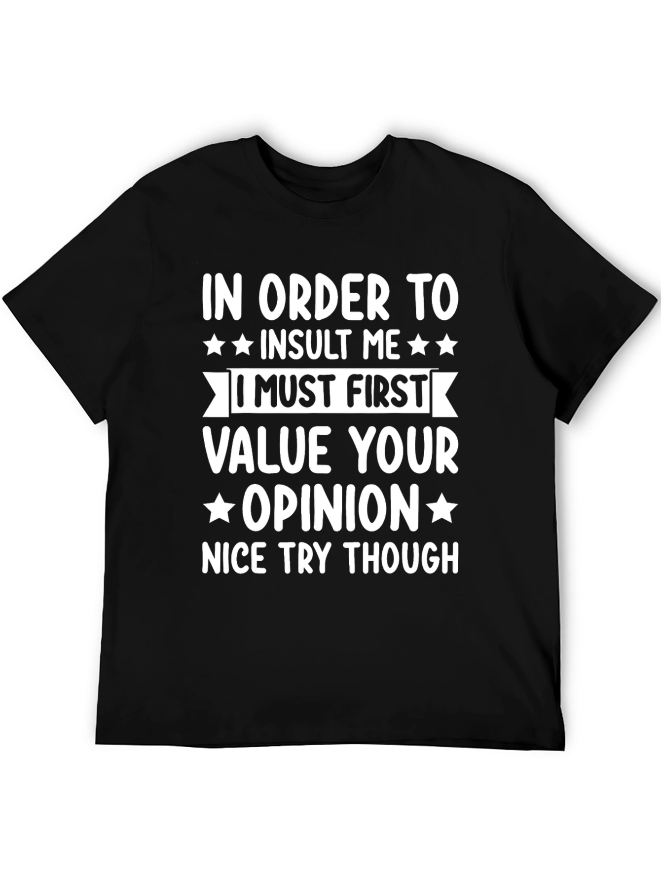 In Order To Insult Me Funny T-Shirt