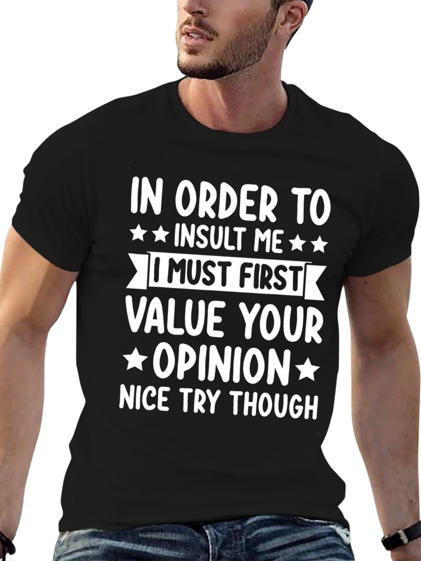In Order To Insult Me Funny T-Shirt