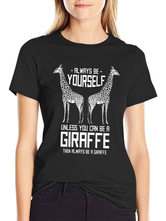 Always Be Yourself Giraffe Graphic T-Shirt