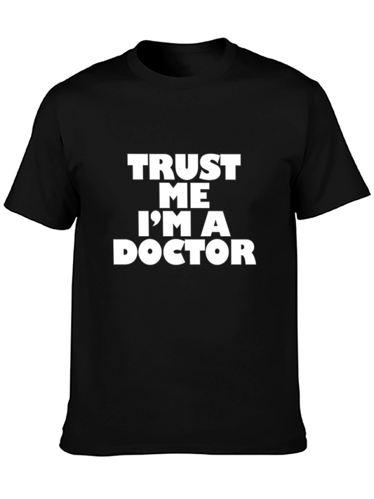 Trust Me Im A Doctor T-Shirt - Funny Medical Professional Tee