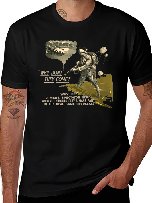 Vintage WWI Recruitment T-Shirt - Why Dont They Come?