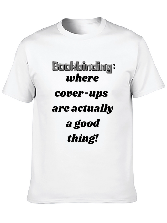 Bookbinding Humor Graphic Tee: Cover-ups Are Good!