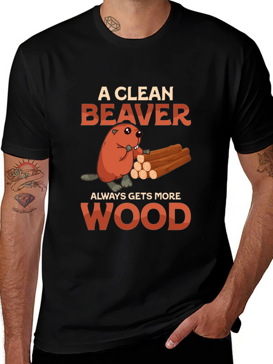 A Clean Beaver Always Gets More Wood T-Shirt