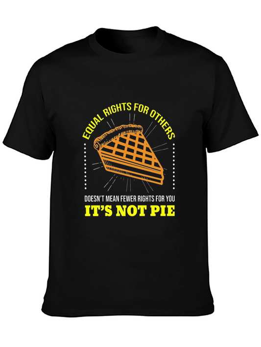 Equal Rights Its Not Pie Graphic T-Shirt