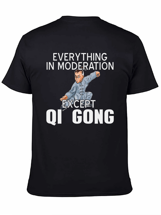 Qi Gong T-Shirt: Everything in Moderation Except...