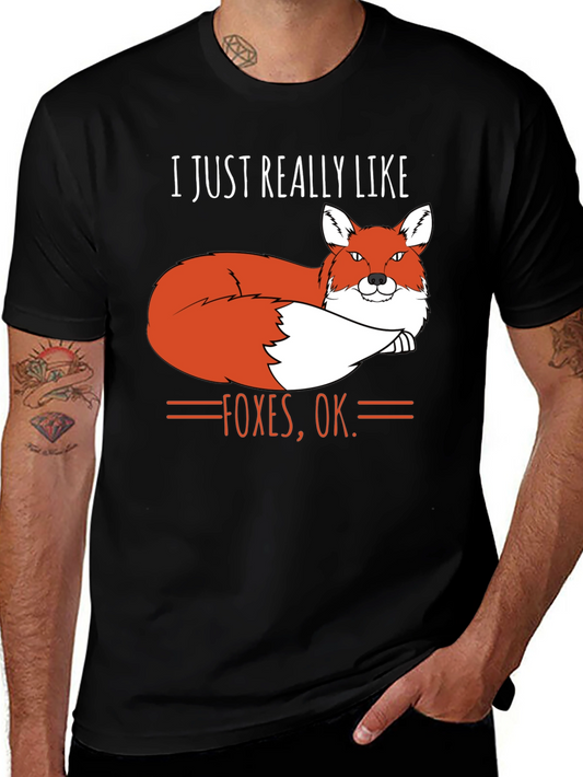 Funny Fox Graphic T-Shirt - I Just Really Like Foxes OK.