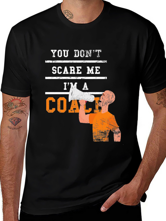 Funny Coach T-Shirt - You Dont Scare Me Im a Coach!
