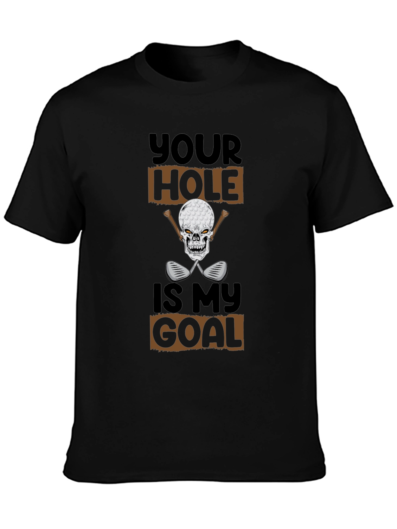 Your Hole Is My Goal Funny Golf T-Shirt