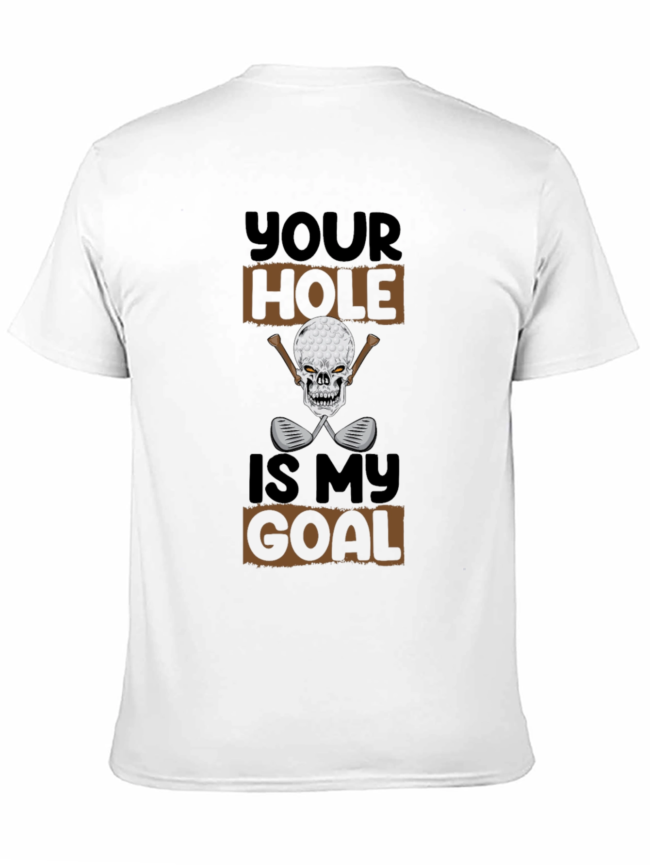 Your Hole Is My Goal Funny Golf T-Shirt