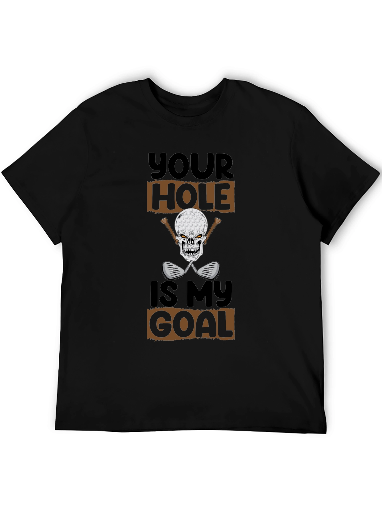 Your Hole Is My Goal Funny Golf T-Shirt