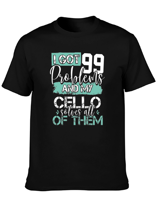 99 Problems Cello T-Shirt - Musicians Humor Tee
