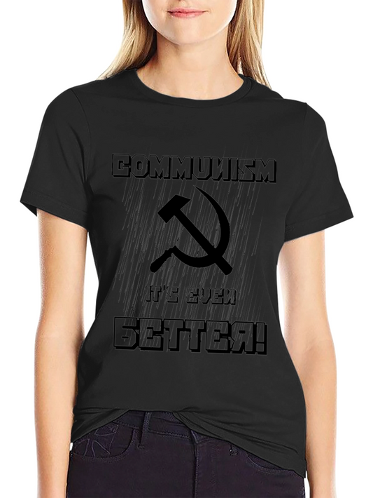 Communism Its Even Better T-Shirt