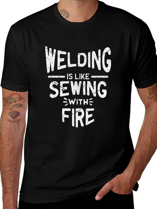 Welding Is Like Sewing With Fire T-Shirt