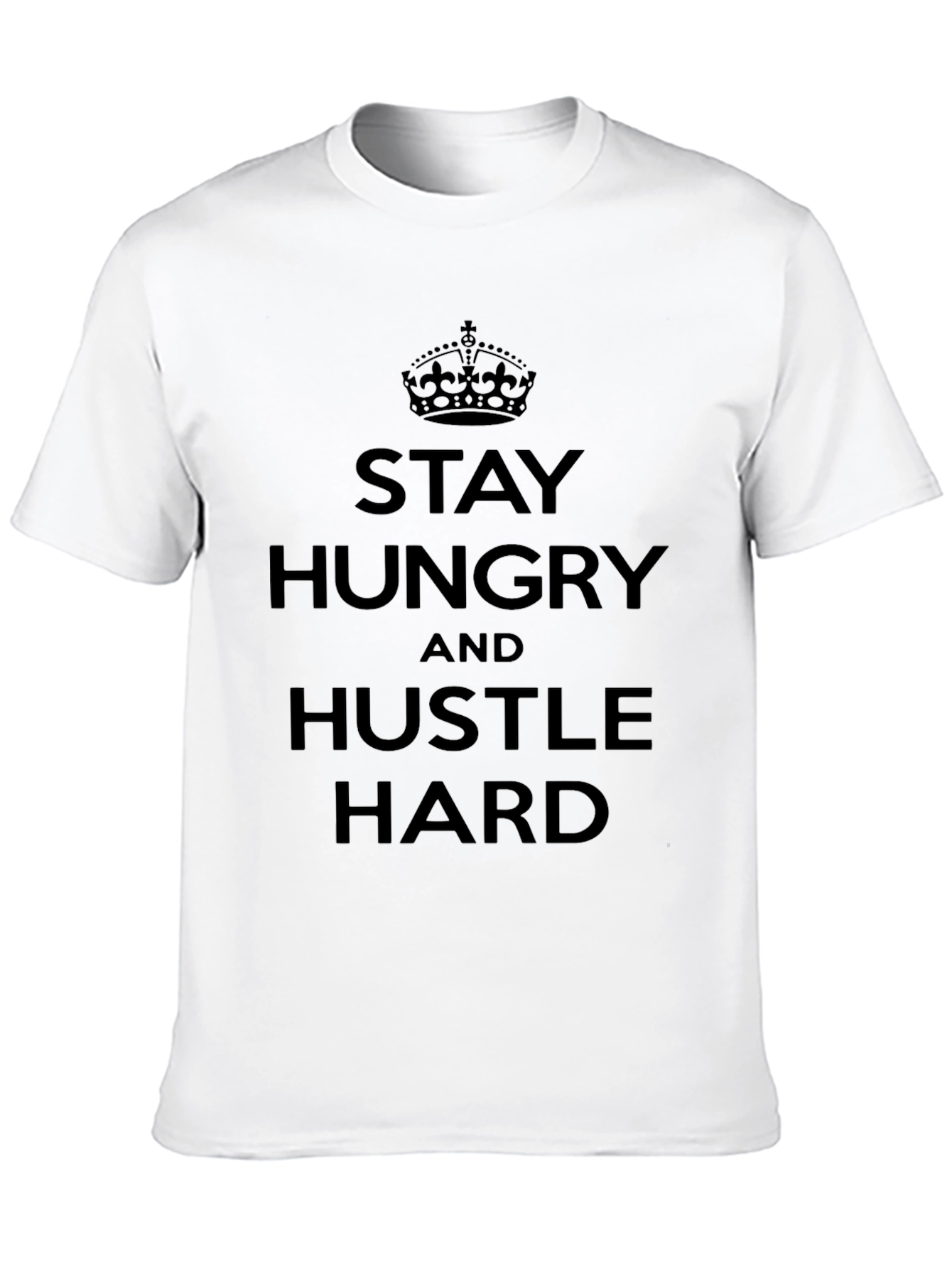 Stay Hungry Hustle Hard Graphic T-Shirt