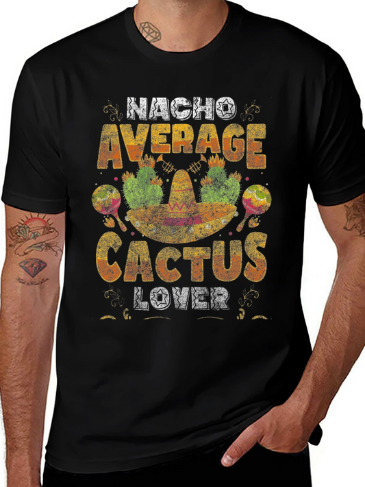 Nacho Average Cactus Lover T-Shirt - Unique Graphic Tee