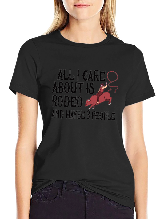 Rodeo Lover T-Shirt: All I Care About Is Rodeo