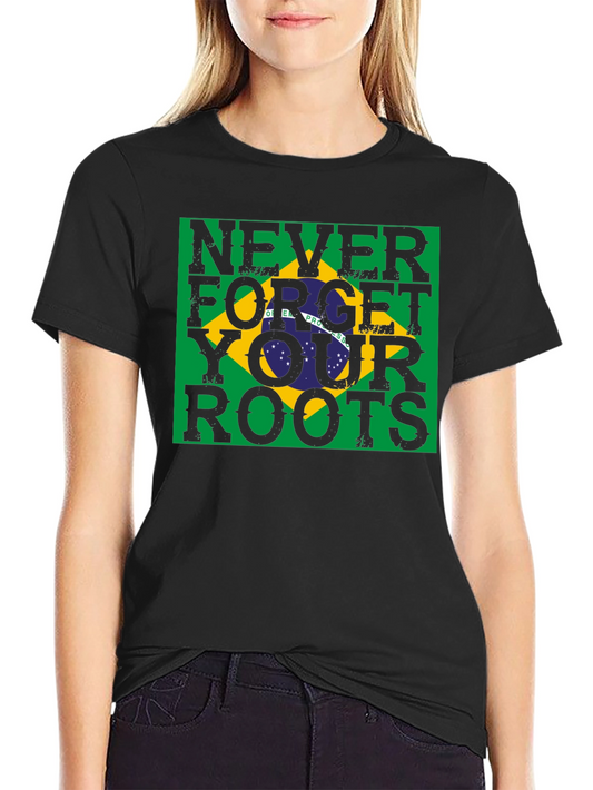 Never Forget Your Roots Brazil Flag T-Shirt