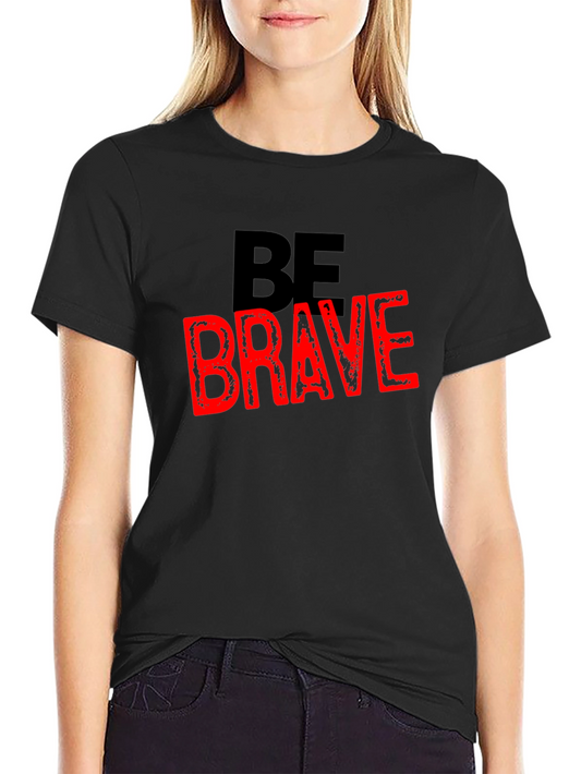 Be Brave Graphic Tee - Mens Short Sleeve Cotton T-Shirt