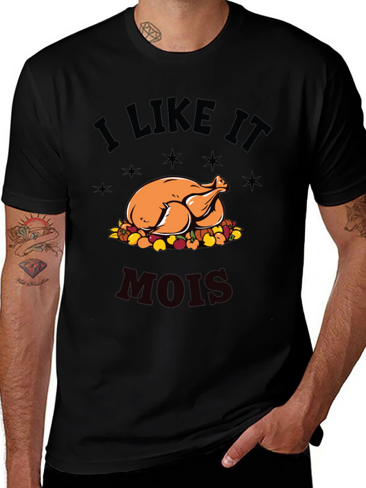 I Like It Mois Thanksgiving T-Shirt