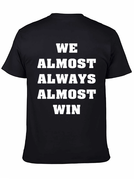 Funny We Almost Always Almost Win Black T-Shirt