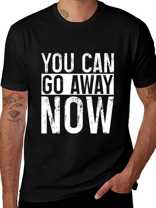 Funny Graphic Tee - You Can Go Away Now